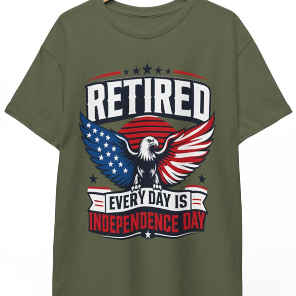 Retired Every Day Is Independence Day shirt