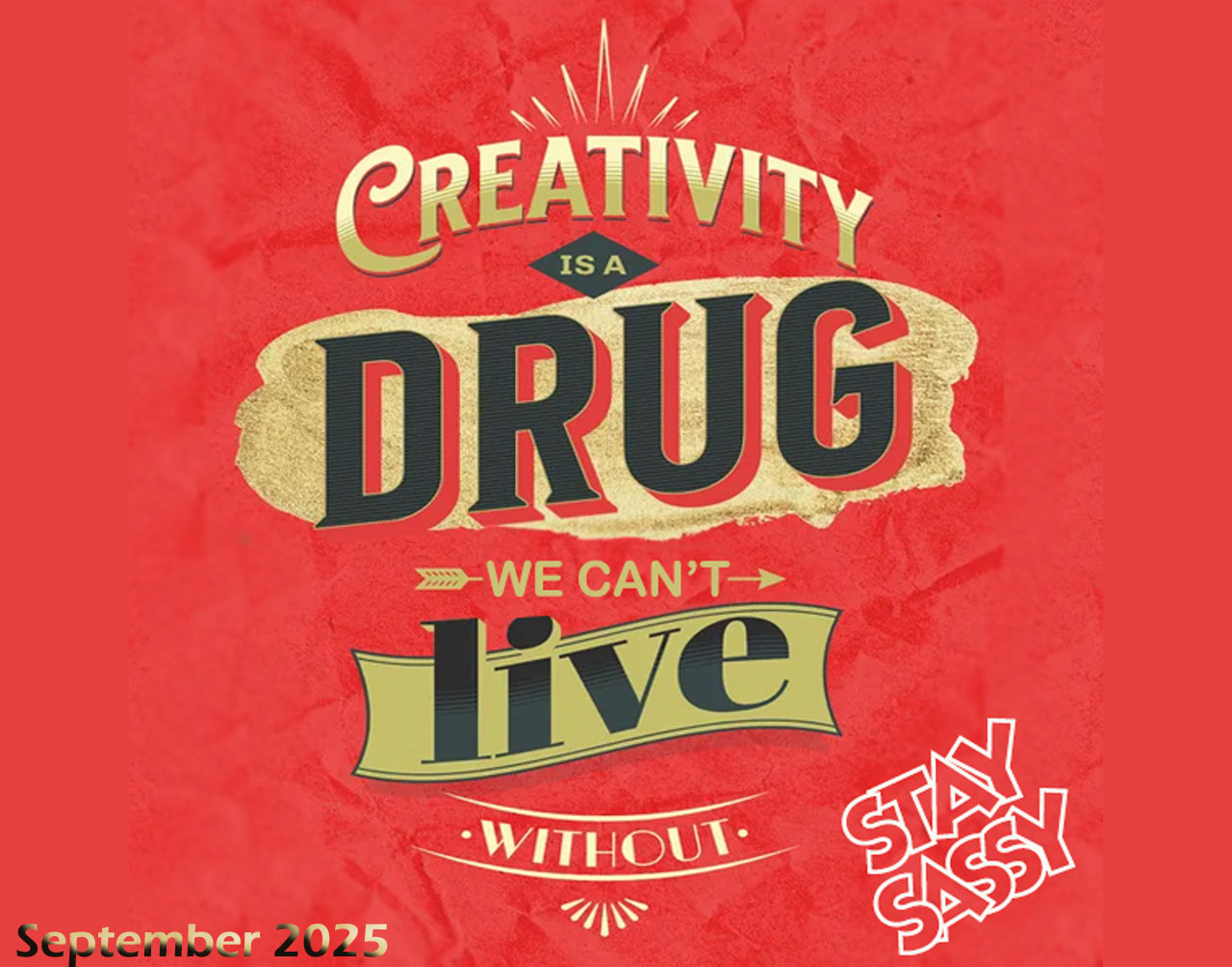 Creativity is something that just cannot be bought, trained, or learned. Either you are born with it - or you are not. Get over it. So....we have some vicious creativity - so what? Throw us a bone and let us see what we can do with it!